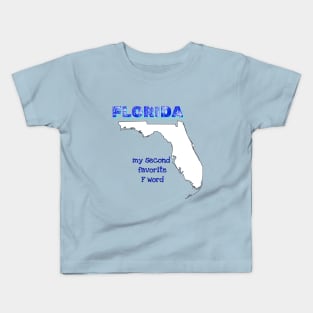 FLORIDA my second favorite F word Kids T-Shirt